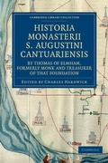 Cover: Historia Monasterii S. Augustini Cantuariensis, by Thomas of Elmham, Formerly Monk and Treasurer of that Foundation - Cambridge University Press