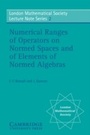 Cover: Numerical Ranges of Operators on Normed Spaces and of Elements of Normed Algebras - Cambridge University Press
