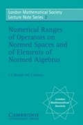Cover: Numerical Ranges of Operators on Normed Spaces and of Elements of Normed Algebras - Cambridge University Press