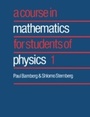 Cover: A Course in Mathematics for Students of Physics: Volume 1 - Cambridge University Press