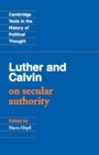 Cover: Luther and Calvin on Secular Authority - Cambridge University Press