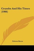 Cover: Crumbs And His Times (1906) - Kessinger Publishing