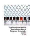 Cover: Experimentelle Und Klinische Untersuchungen Uber Die Histogenese Der Myeloiden Leuk Mie - BiblioLife