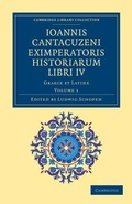 Cover: Ioannis Cantacuzeni Eximperatoris historiarum Libri IV - Cambridge University Press