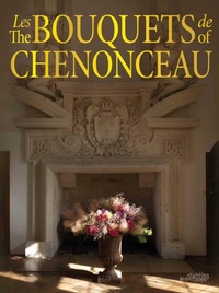 Abbildung von: The Bouquets of Chenonceau - Stichting Kunstboek BVBA