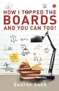 Cover: How I Topped Boards and You Can Too! - Rupa Publications India Pvt. Ltd