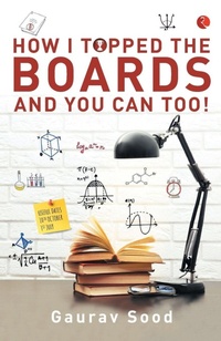 Enlarge image Cover: How I Topped Boards and You Can Too! - Rupa Publications India Pvt. Ltd