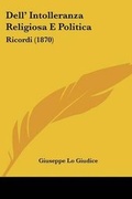 Cover: Dell' Intolleranza Religiosa E Politica - Kessinger Publishing Co