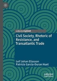 Enlarge image Cover: Civil Society, Rhetoric of Resistance, and Transatlantic Trade - Palgrave Pivot