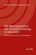 Cover: Die Neuorganisation der Sozialversicherung in &Ouml;sterreich - Manz