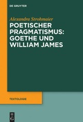 Cover: Poetischer Pragmatismus: Goethe und William James - De Gruyter