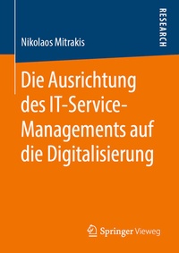 Abbildung von: Die Ausrichtung des IT-Service-Managements auf die Digitalisierung - Springer Vieweg