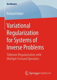 Enlarge image Cover: Variational Regularization for Systems of Inverse Problems - Springer Spektrum