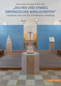 Cover: "Zeichen und Symbol &uuml;berirdischer Wirklichkeiten" Liturgische Orte und ihre k&uuml;nstlerische Gestaltung - Schnell & Steiner