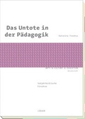 Cover: Das Untote in der P&auml;dagogik - L&ouml;cker Verlag