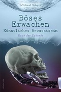 Cover: B&ouml;ses Erwachen - K&uuml;nstliches Bewusstsein - Fischer, J K