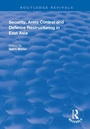 Cover: Security, Arms Control and Defence Restructuring in East Asia - Routledge