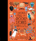 Cover: A World Full of Spooky Stories: Volume 4 - Frances Lincoln Children's Books