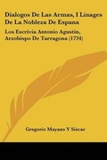 Cover: Dialogos De Las Armas, I Linages De La Nobleza De Espana - Kessinger Publishing Co