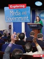 Cover: Exploring Media and Government - Lerner Publishing Group