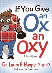 Abbildung von: If You Give an Ox an Oxy - Morgan James Publishing llc