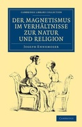 Cover: Der magnetismus im verhaeltnisse zur natur und religion - Cambridge University Press