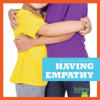 Enlarge image Cover: Having Empathy - Bullfrog Books