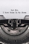 Cover: But Sir, I Have Holes in My Shoes - Christian Faith Publishing, Inc
