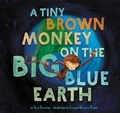 Cover: A Tiny Brown Monkey on the Big Blue Earth - Creative Company,US