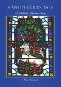 Cover: A White Colt's Tale - Saint Julian Press, Inc.