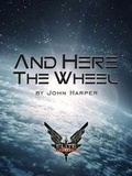 Cover: And Here The Wheel - Fantastic Books Publishing