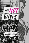 Cover: The Not Wives - Feminist Press at The City University of New York