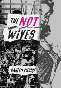 Enlarge image Cover: The Not Wives - Feminist Press at The City University of New York