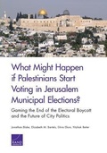 Cover: What Might Happen If Palestinians Start Voting in Jerusalem Municipal Elections? - RAND Corporation