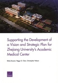 Cover: Supporting the Development of a Vision and Strategic Plan for Zhejiang University's Academic Medical Center - RAND