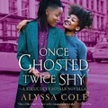 Cover: Once Ghosted, Twice Shy - HarperCollins