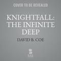 Cover: Knightfall: The Infinite Deep - Blackstone Publishing