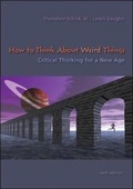 Cover: How to Think About Weird Things: Critical Thinking for a New Age - McGraw-Hill Professional