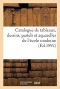 Cover: Catalogue de Tableaux, Dessins, Pastels Et Aquarelles de l'Ecole Moderne - Hachette Livre - Bnf
