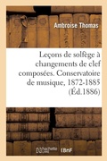 Cover: Lecons de Solfege A Changements de Clef Composees. Conservatoire de Musique, 1872-1885 - Hachette Livre - Bnf