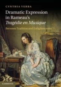 Abbildung von: Dramatic Expression in Rameau's Tragedie en Musique - Cambridge University Press