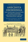 Cover: Anecdota Oxoniensia. The Crawford Collection of Early Charters and Documents Now in the Bodleian Library - Cambridge University Press