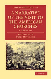 Enlarge image Cover: A Narrative of the Visit to the American Churches 2 Volume Set - Cambridge University Press