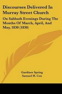 Enlarge image Cover: Discourses Delivered In Murray Street Church - Kessinger Publishing Co