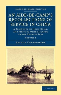Abbildung von: An Aide-de-Camp's Recollections of Service in China - Cambridge University Press