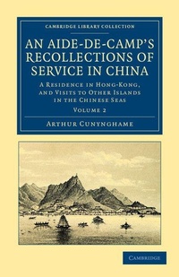 Abbildung von: An Aide-de-Camp's Recollections of Service in China - Cambridge University Press