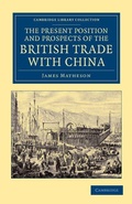 Cover: The Present Position and Prospects of the British Trade with China - Cambridge University Press