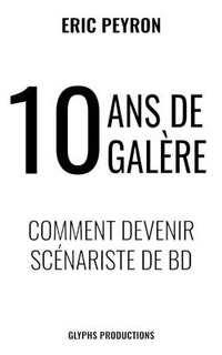 Abbildung von: 10 ans de galere - Glyphs Productions
