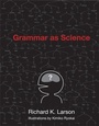 Cover: Grammar as Science - MIT Press