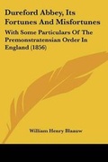 Cover: Dureford Abbey, Its Fortunes And Misfortunes - Kessinger Publishing Co